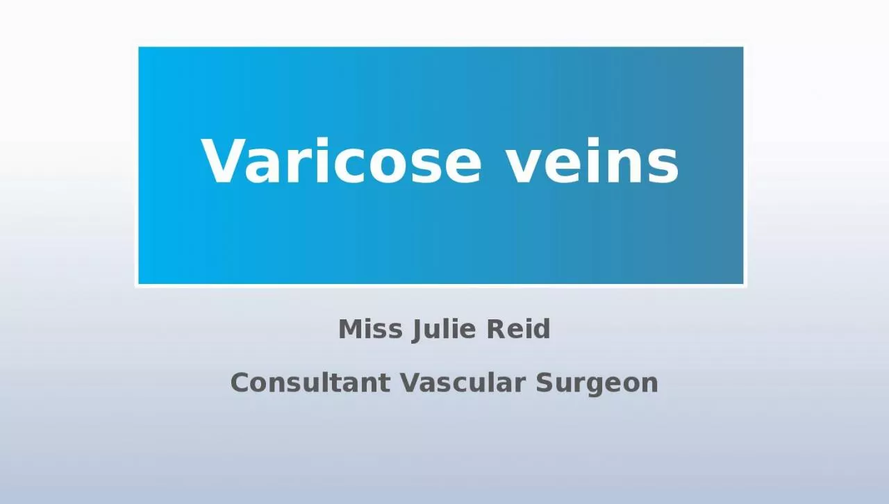 PPT-Varicose veins Miss Julie Reid