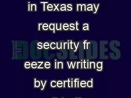 SECURITY FREEZE INFORMATION Any consumer in Texas may request a security fr eeze in writing