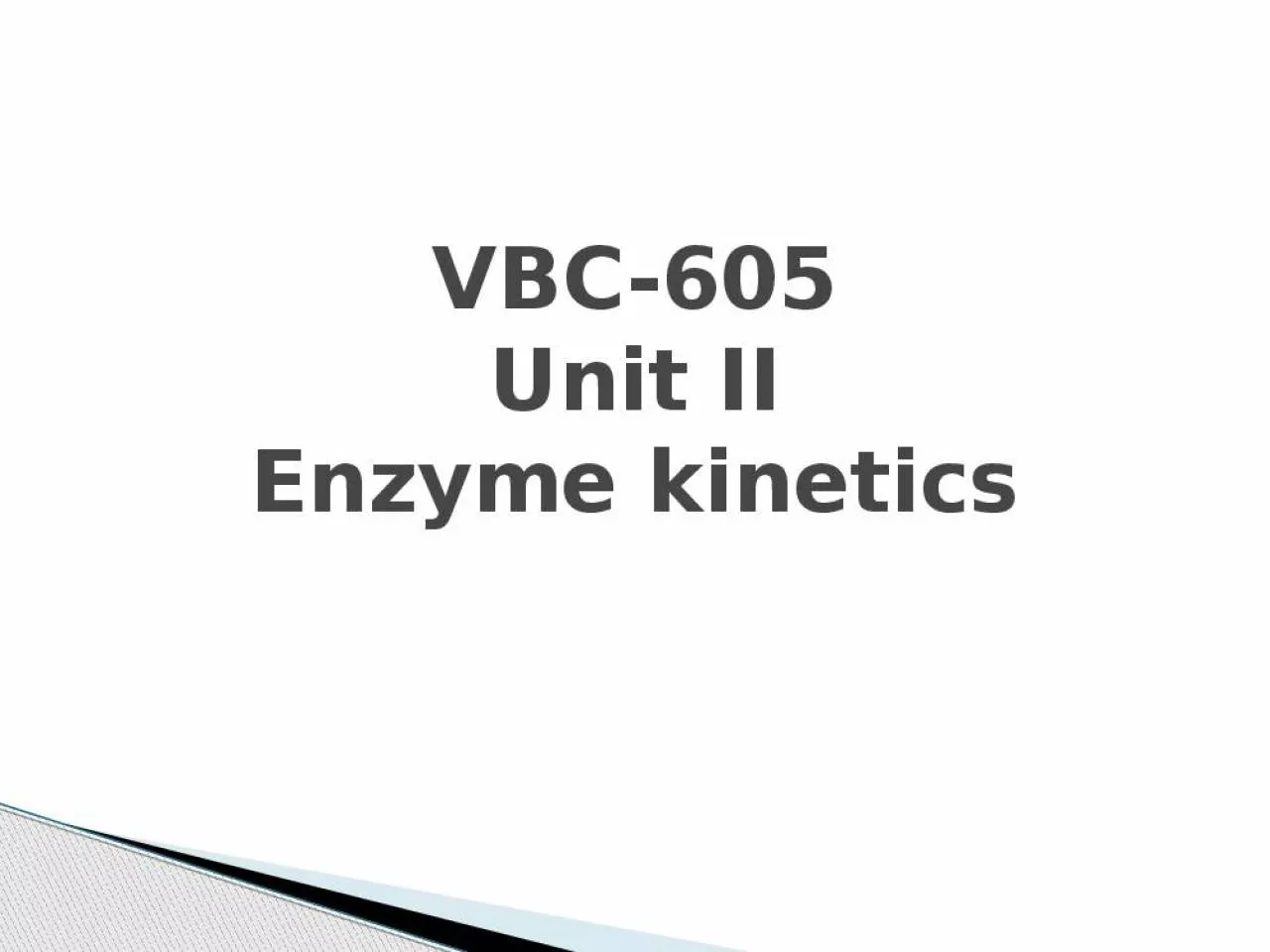 PPT-VBC-605 Unit II Enzyme kinetics