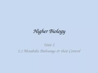 Higher Biology Unit 2 2.1 Metabolic Pathways & their Control