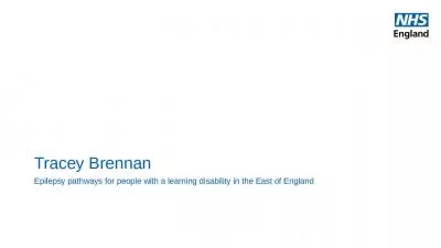 Tracey Brennan Epilepsy pathways for people with a learning disability in the East of England