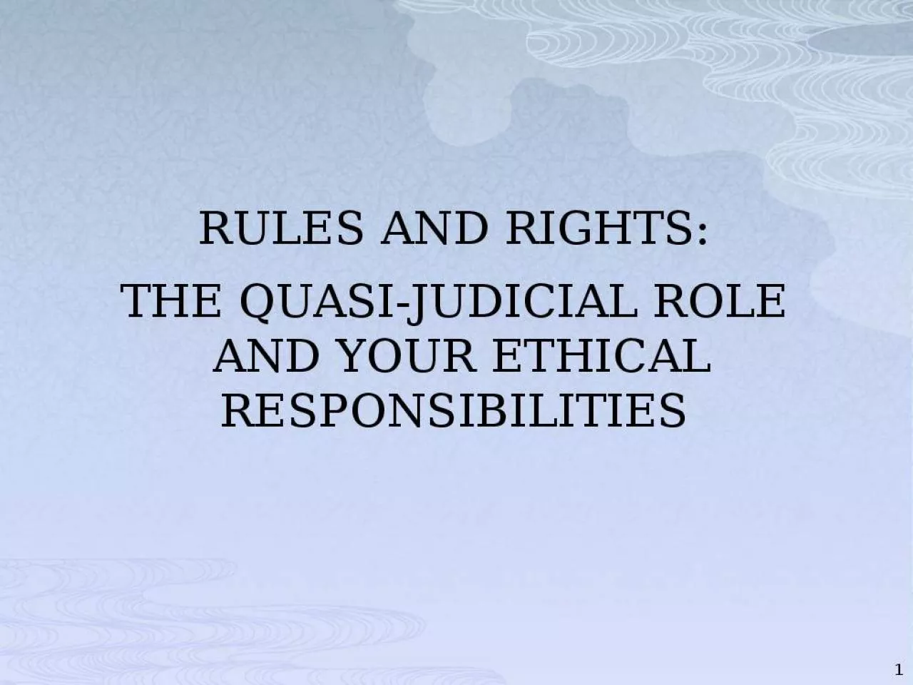 PPT-RULES AND RIGHTS: THE QUASI-JUDICIAL ROLE