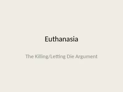 Euthanasia The Killing/Letting Die Argument