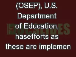 (OSEP), U.S. Department of Education, hasefforts as these are implemen