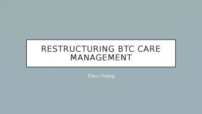 Restructuring BTC care management