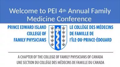 Welcome to PEI 4 th  Annual Family Medicine Conference