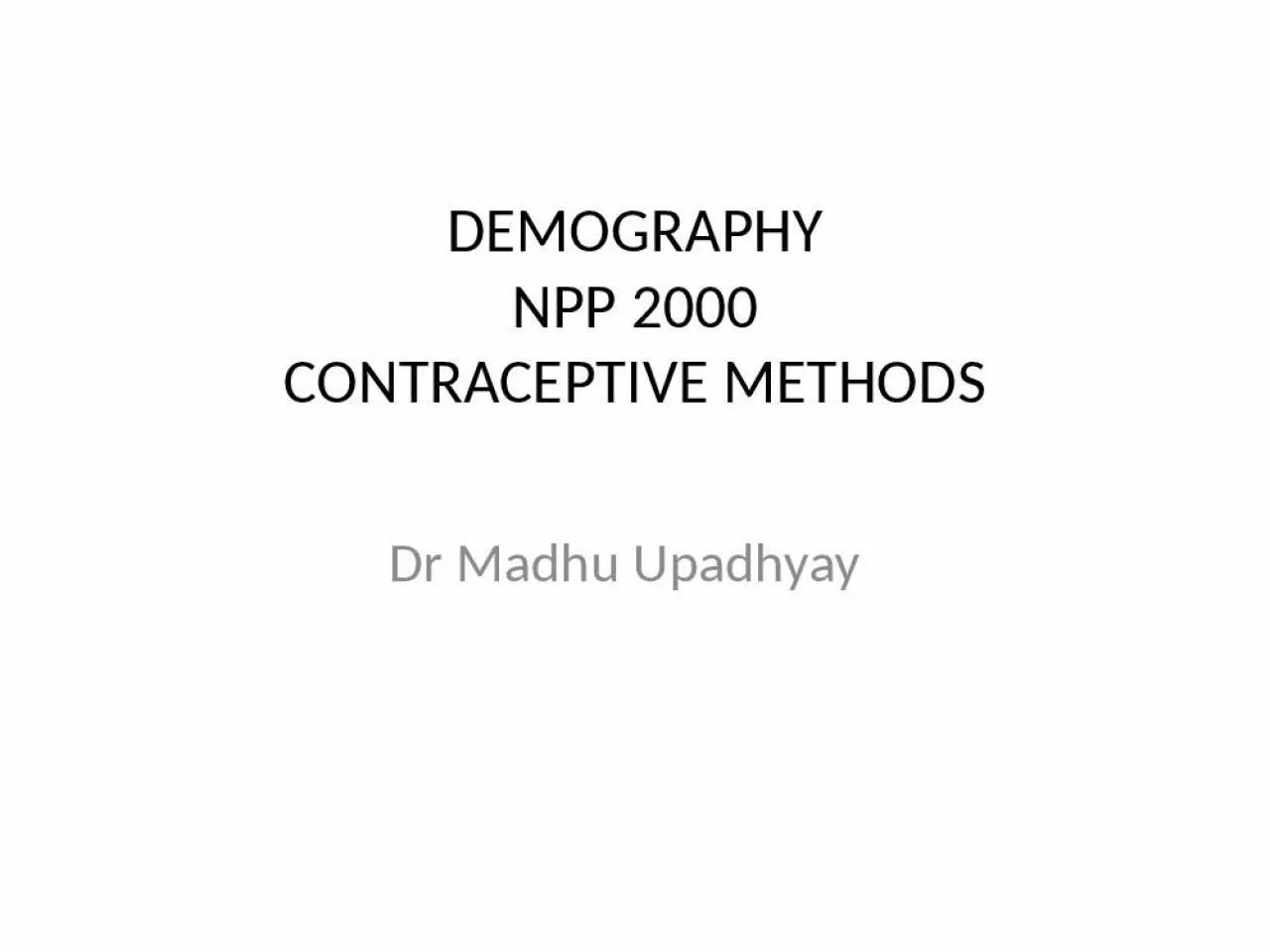 PPT-Dr Madhu Upadhyay DEMOGRAPHY