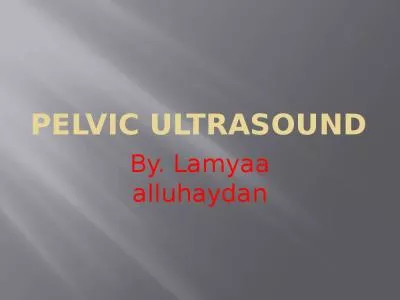 Pelvic Ultrasound By.  Lamyaa