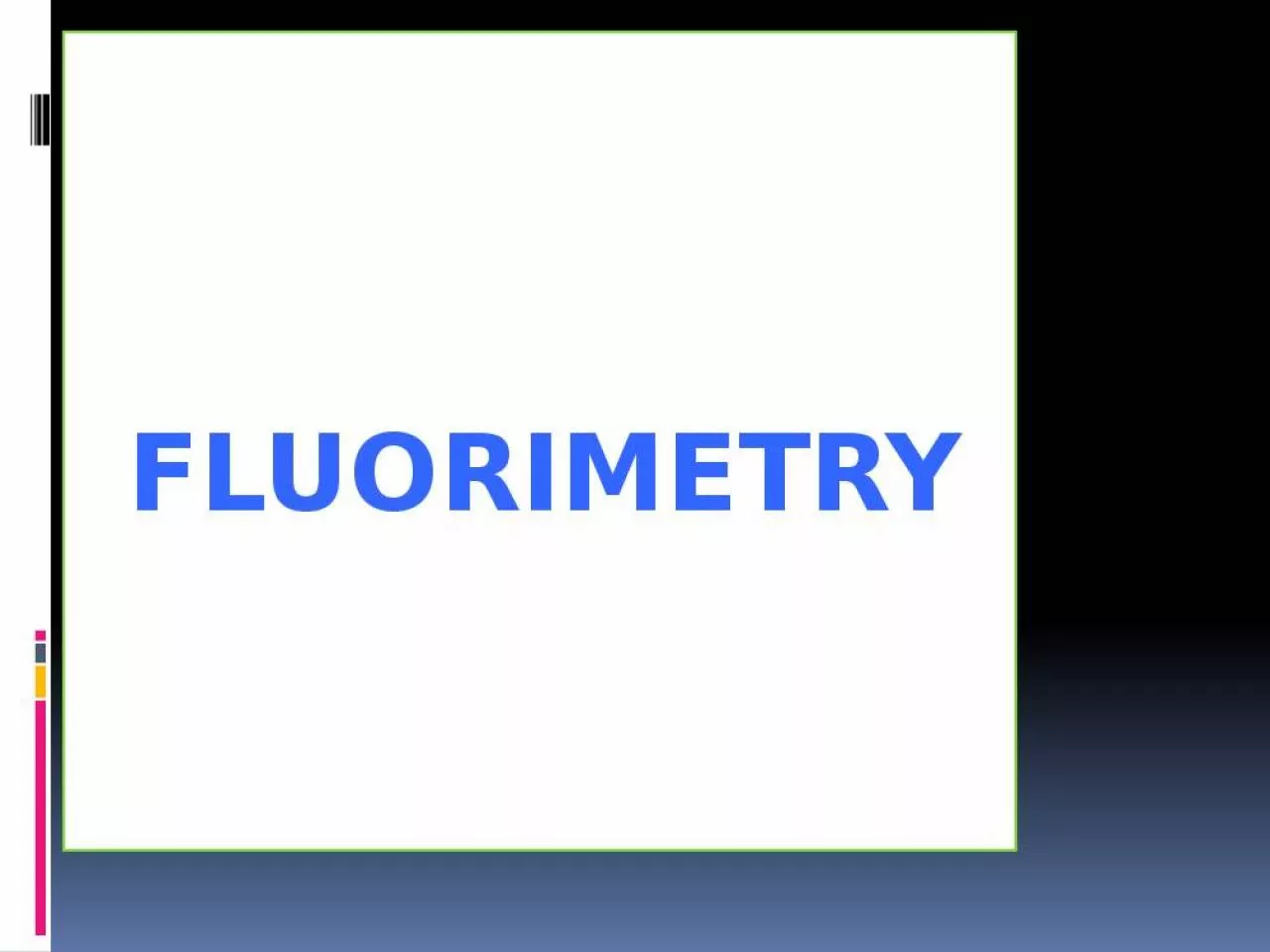 PPT-FLUORIMETRY Fluorescence