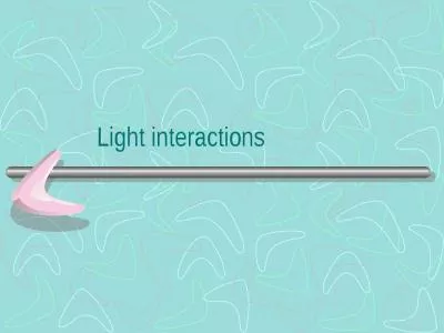 Light interactions When light strikes another object…