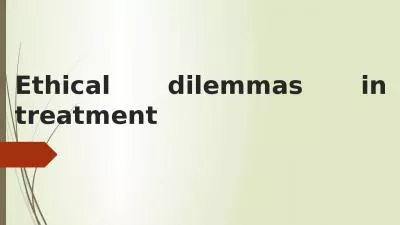 Ethical dilemmas in  treatment