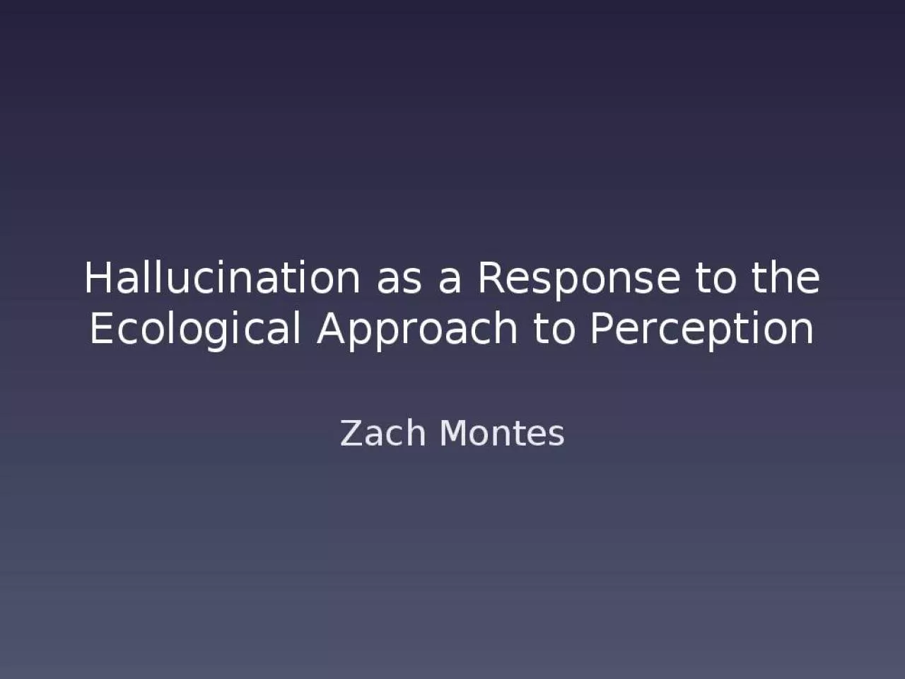 PPT-Hallucination as a Response to the Ecological Approach to Perception