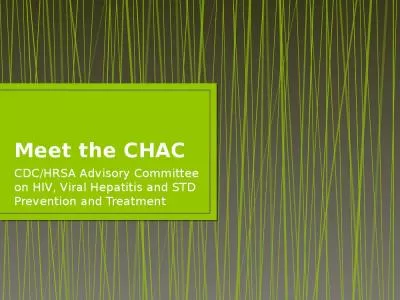 Meet the CHAC CDC/HRSA Advisory Committee on HIV, Viral Hepatitis and STD Prevention and Treatment