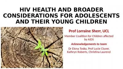 HIV HEALTH AND BROADER CONSIDERATIONS FOR ADOLESCENTS AND THEIR YOUNG CHILDREN