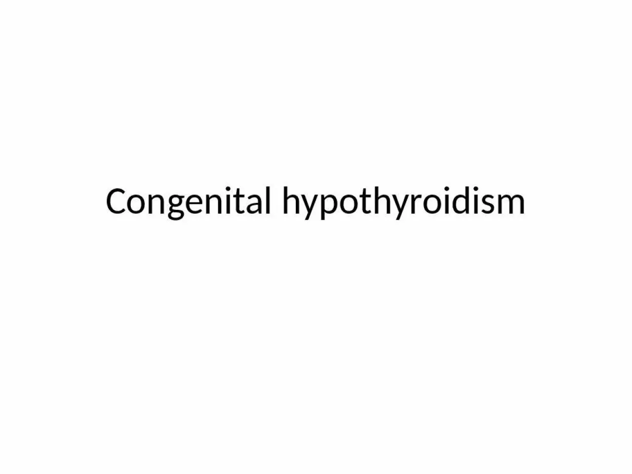 PPT-Congenital hypothyroidism