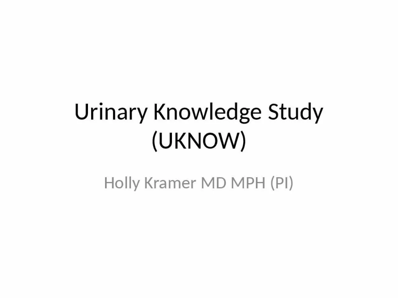 PPT-Urinary Knowledge Study (UKNOW)