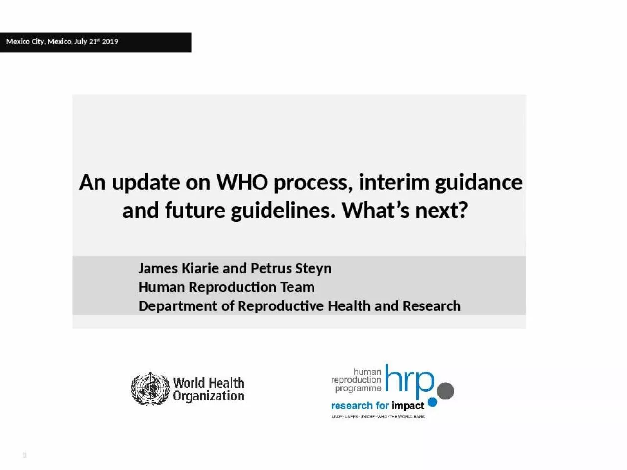 PPT-An update on WHO process, interim guidance and future guidelines. What’s next?  