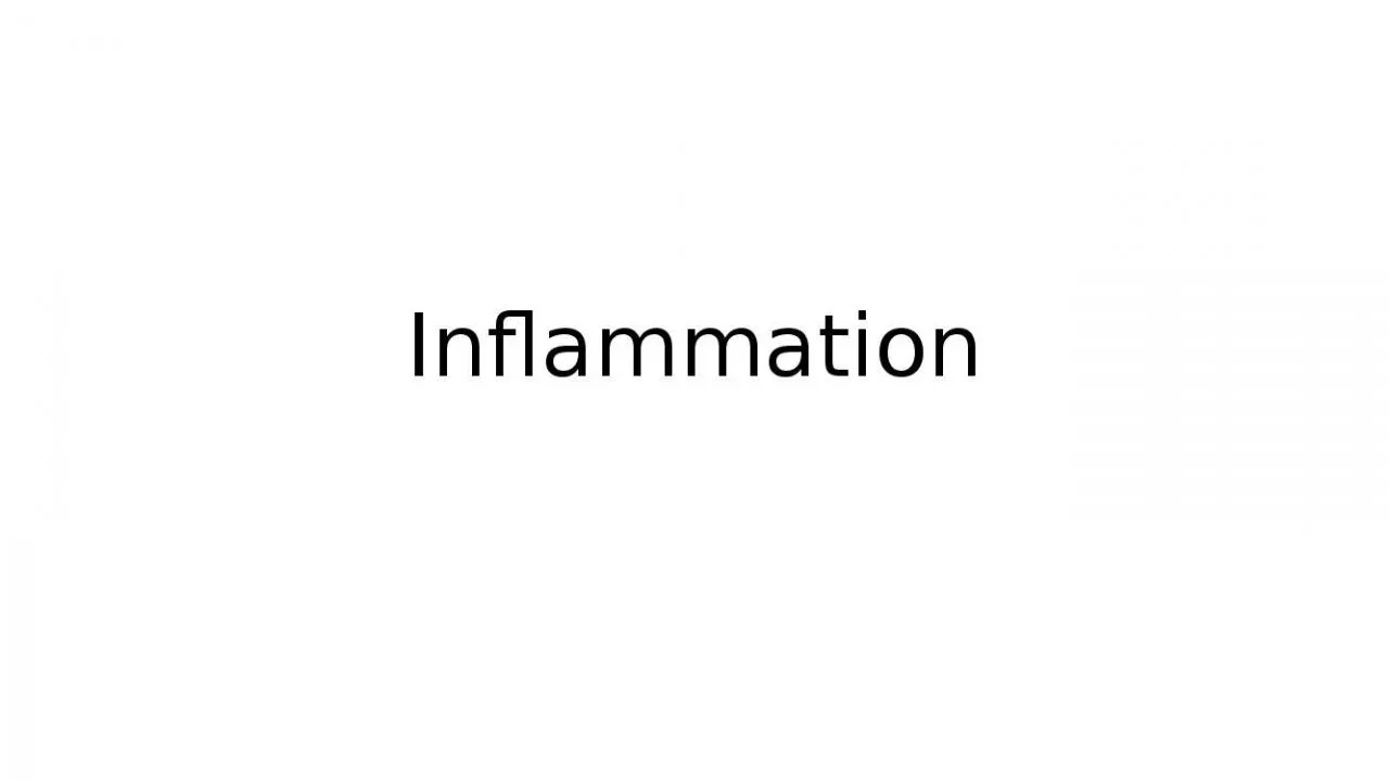 PPT-Inflammation A normal response of living tissues to injury. It prepares the tissue for