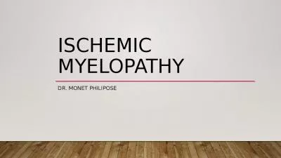 ISCHEMIC MYELOPATHY DR. MONET PHILIPOSE