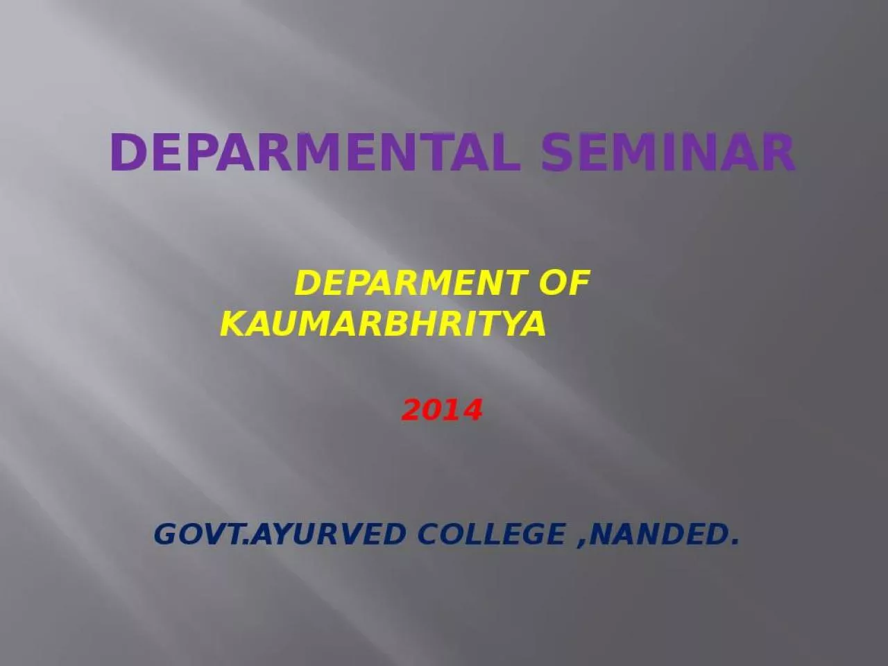 PPT-DEPARMENTAL SEMINAR DEPARMENT OF KAUMARBHRITYA