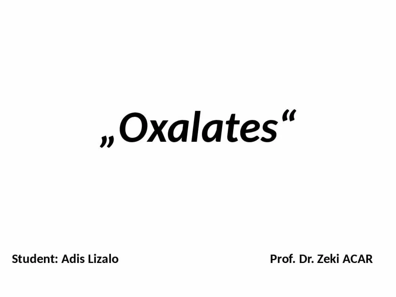 PPT-„Oxalates“ Student: Adis Lizalo