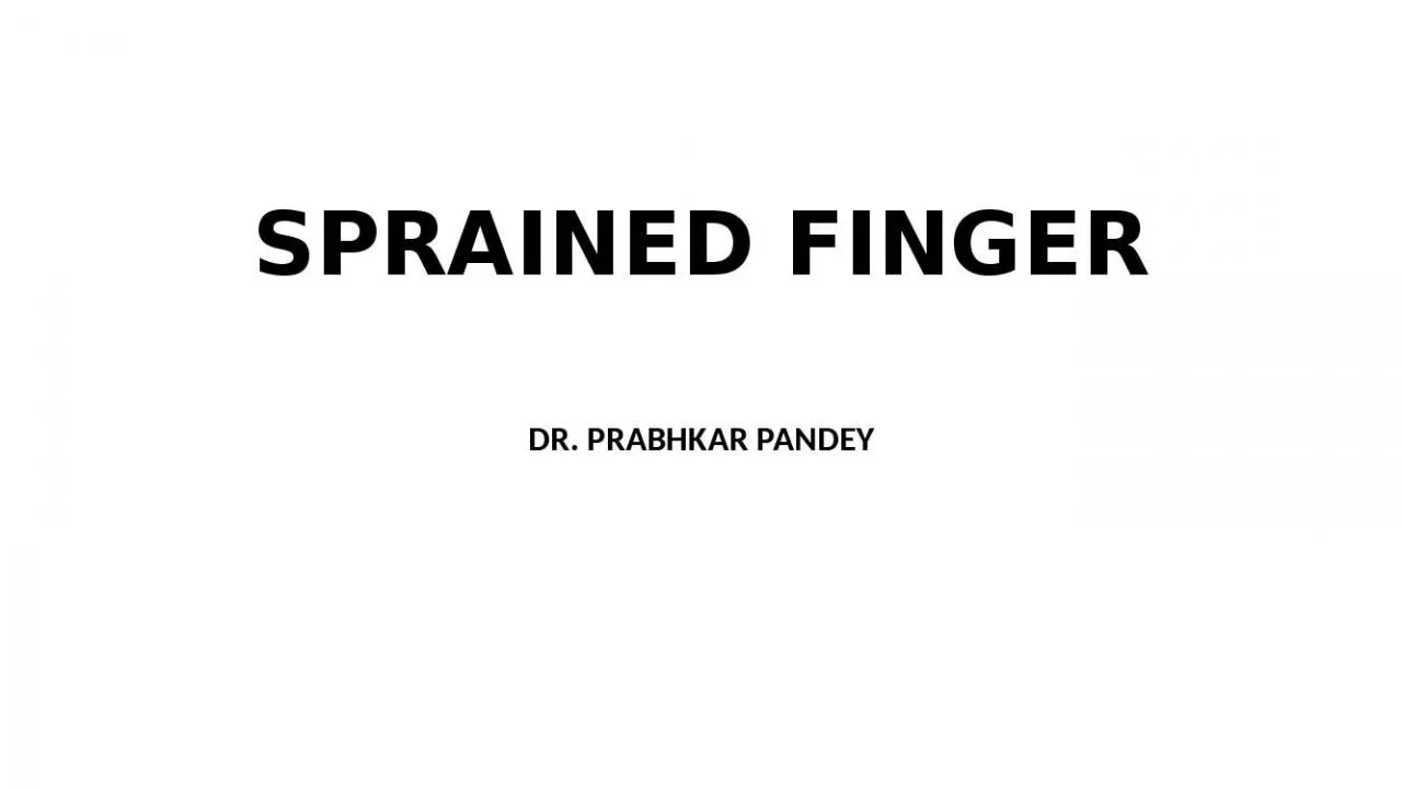 PPT-SPRAINED FINGER DR. PRABHKAR PANDEY