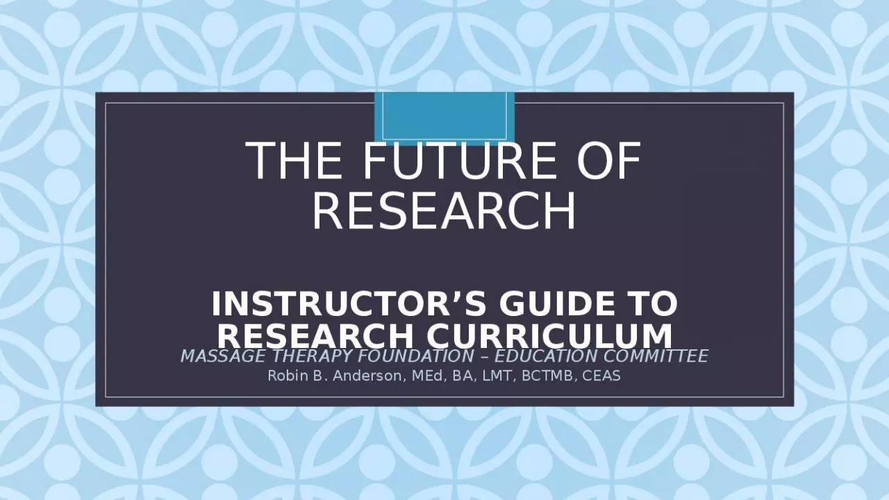 PPT-THE FUTURE OF RESEARCH INSTRUCTOR’S GUIDE TO RESEARCH CURRICULUM