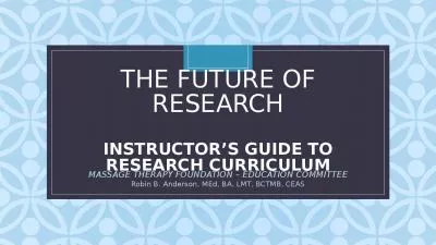 THE FUTURE OF RESEARCH INSTRUCTOR’S GUIDE TO RESEARCH CURRICULUM