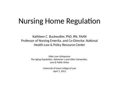 Nursing Home Regulation Kathleen C. Buckwalter, PhD, RN, FAAN