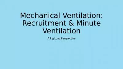 Mechanical Ventilation: Recruitment & Minute Ventilation