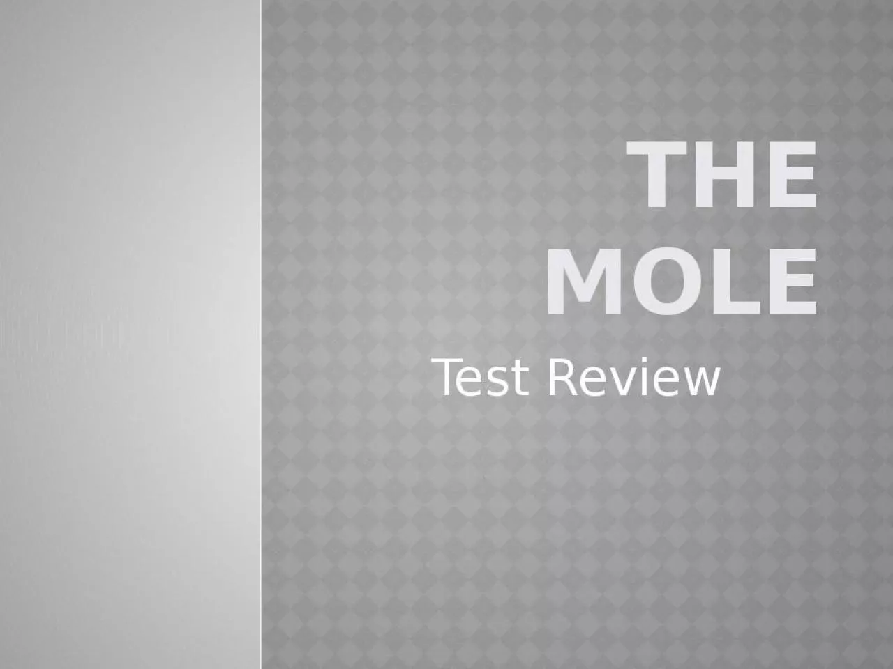 PPT-THE MOLE Test Review What is a mole?