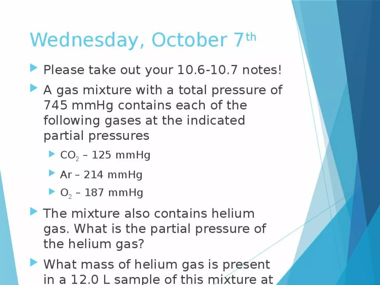 PPT-Wednesday, October 7 th Please take out your 10.6-10.7 notes!