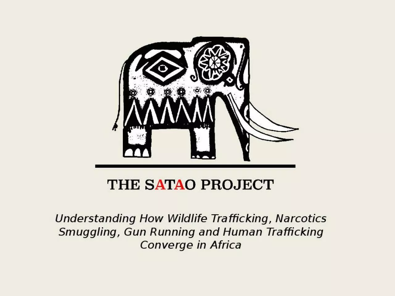 PPT-Understanding How Wildlife Trafficking, Narcotics Smuggling, Gun Running and Human Trafficking