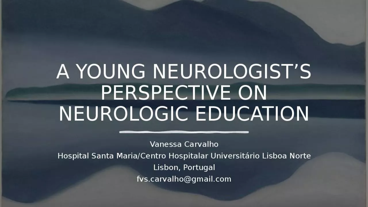 PPT-A YOUNG NEUROLOGIST’S PERSPECTIVE ON NEUROLOGIC EDUCATION