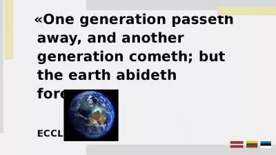 «One generation passeth away, and another generation cometh; but the earth abideth forever...»