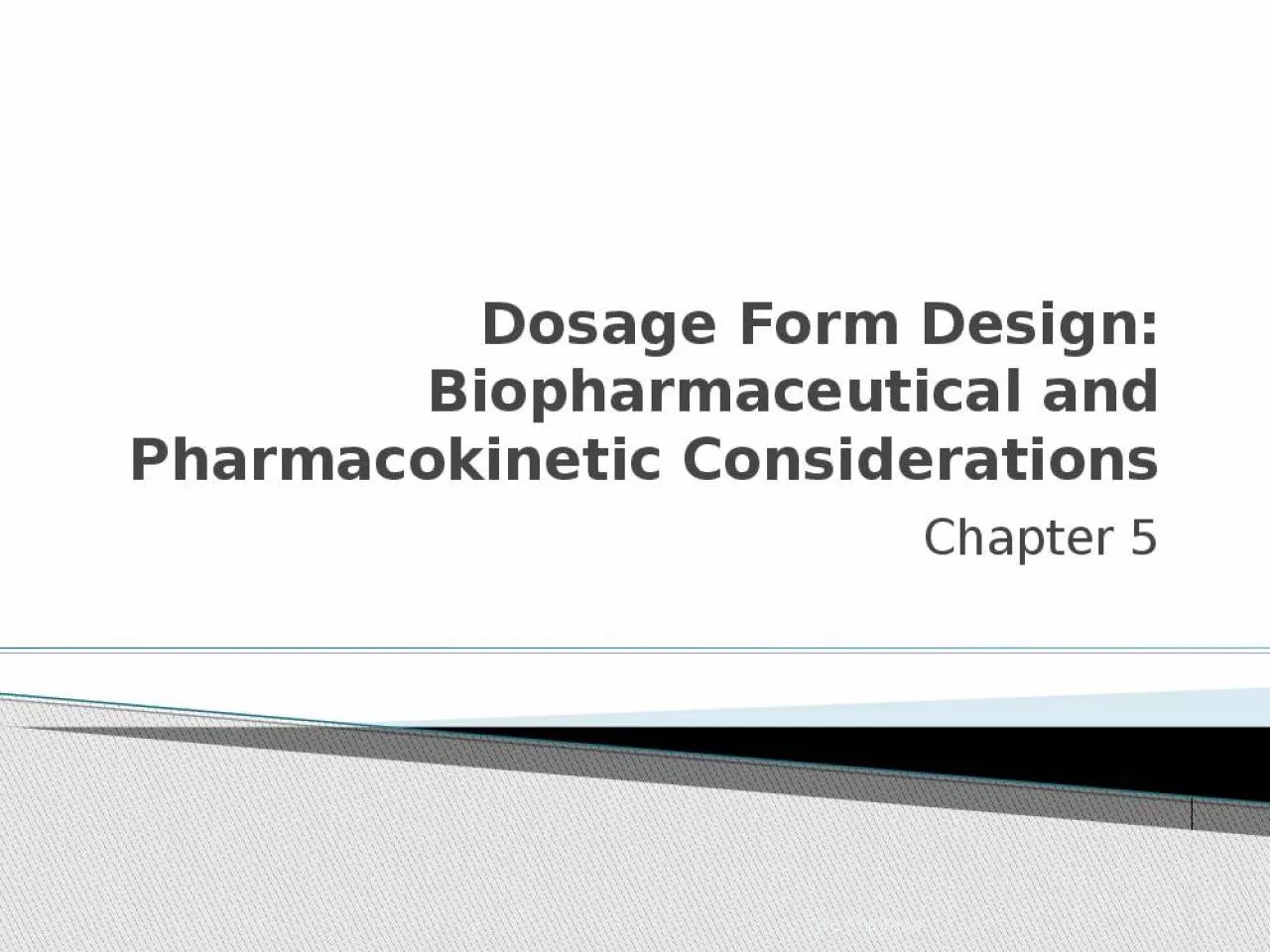 PPT-Dosage Form Design: Biopharmaceutical and Pharmacokinetic Considerations