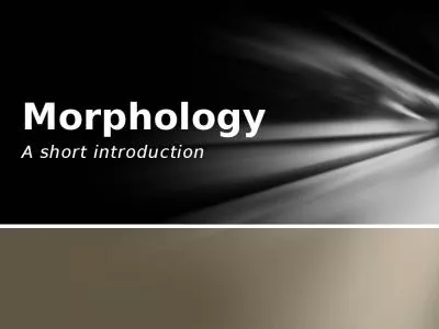 A short introduction Morphology