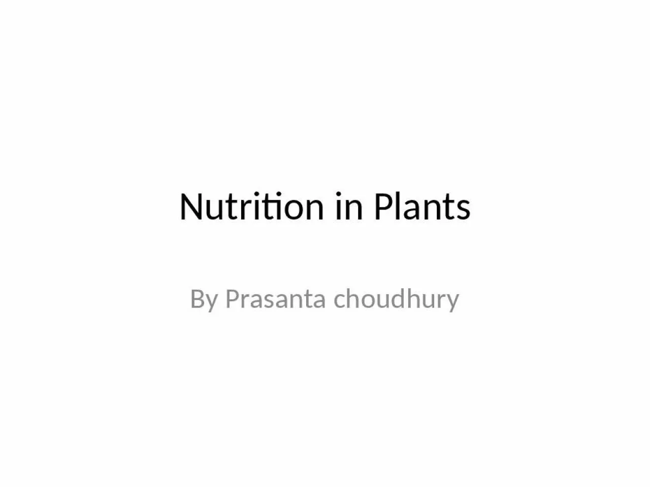 PPT-Nutrition in Plants By Prasanta