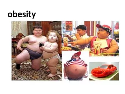 obesity OBJECTIVES -Definition; BMI; Causes of overweight in children and the role of