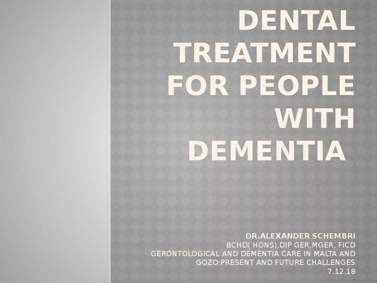 PPT-OrAL HEALTH AND DENTAL TREATMENT FOR PEOPLE WITH DEMENTIA