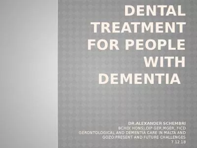 OrAL  HEALTH AND DENTAL TREATMENT FOR PEOPLE WITH DEMENTIA