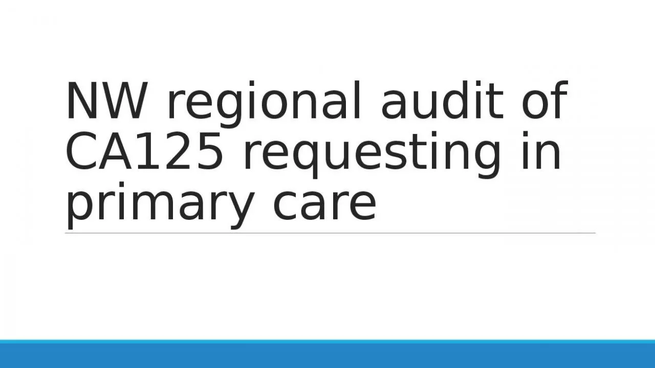 PPT-NW regional audit of CA125 requesting in primary care