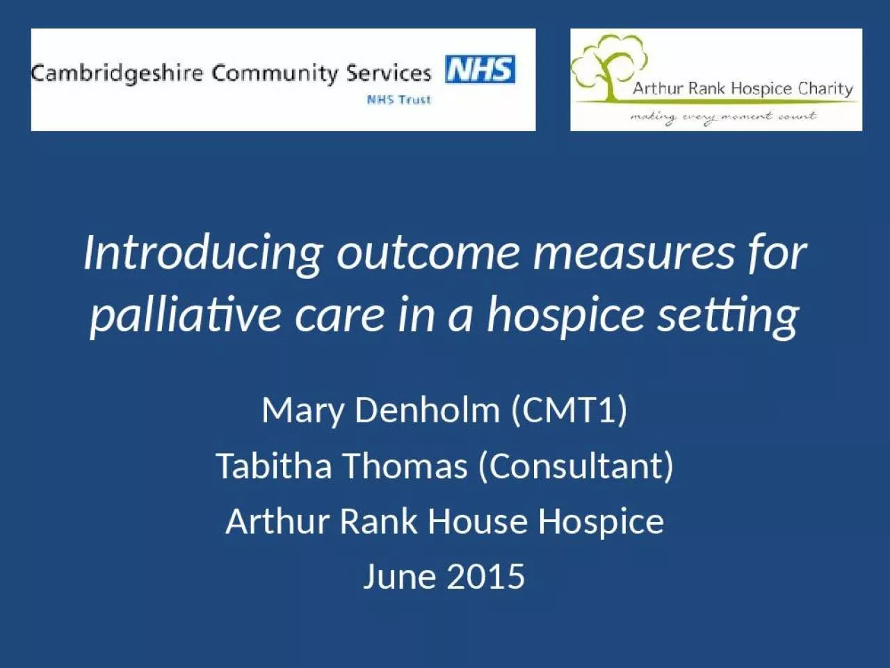 PPT-Introducing outcome measures for palliative care in a hospice setting