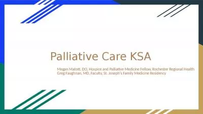 Palliative Care KSA Megan Matott, DO, Hospice and Palliative Medicine Fellow, Rochester