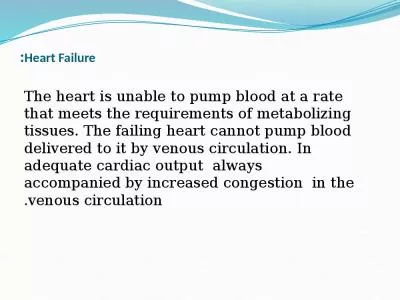 Heart Failure: The heart is unable to pump blood at a rate that meets the requirements