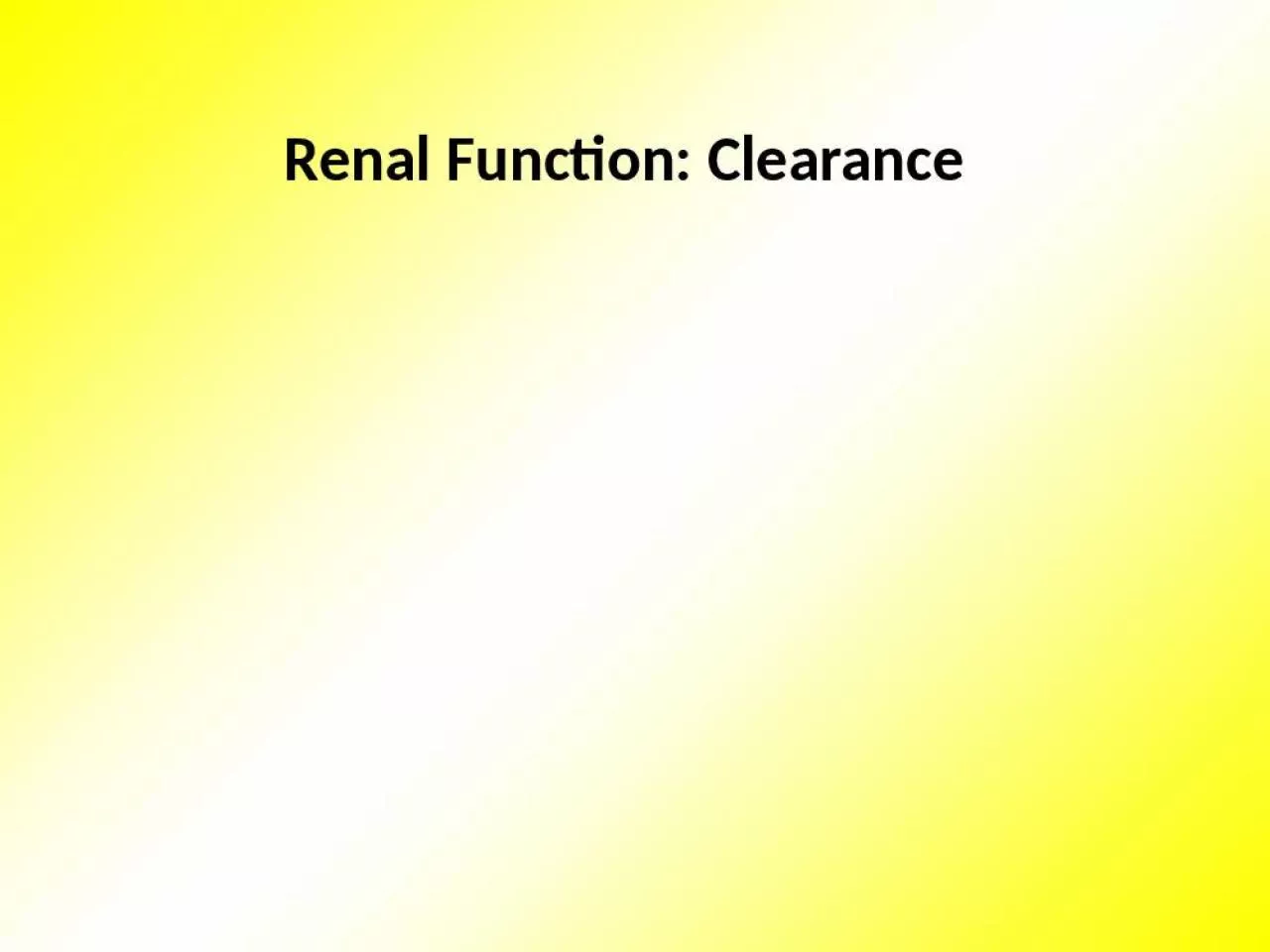 PPT-Renal Function: Clearance