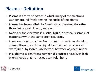 Plasma is a form of matter in which many of the electrons wander around freely among