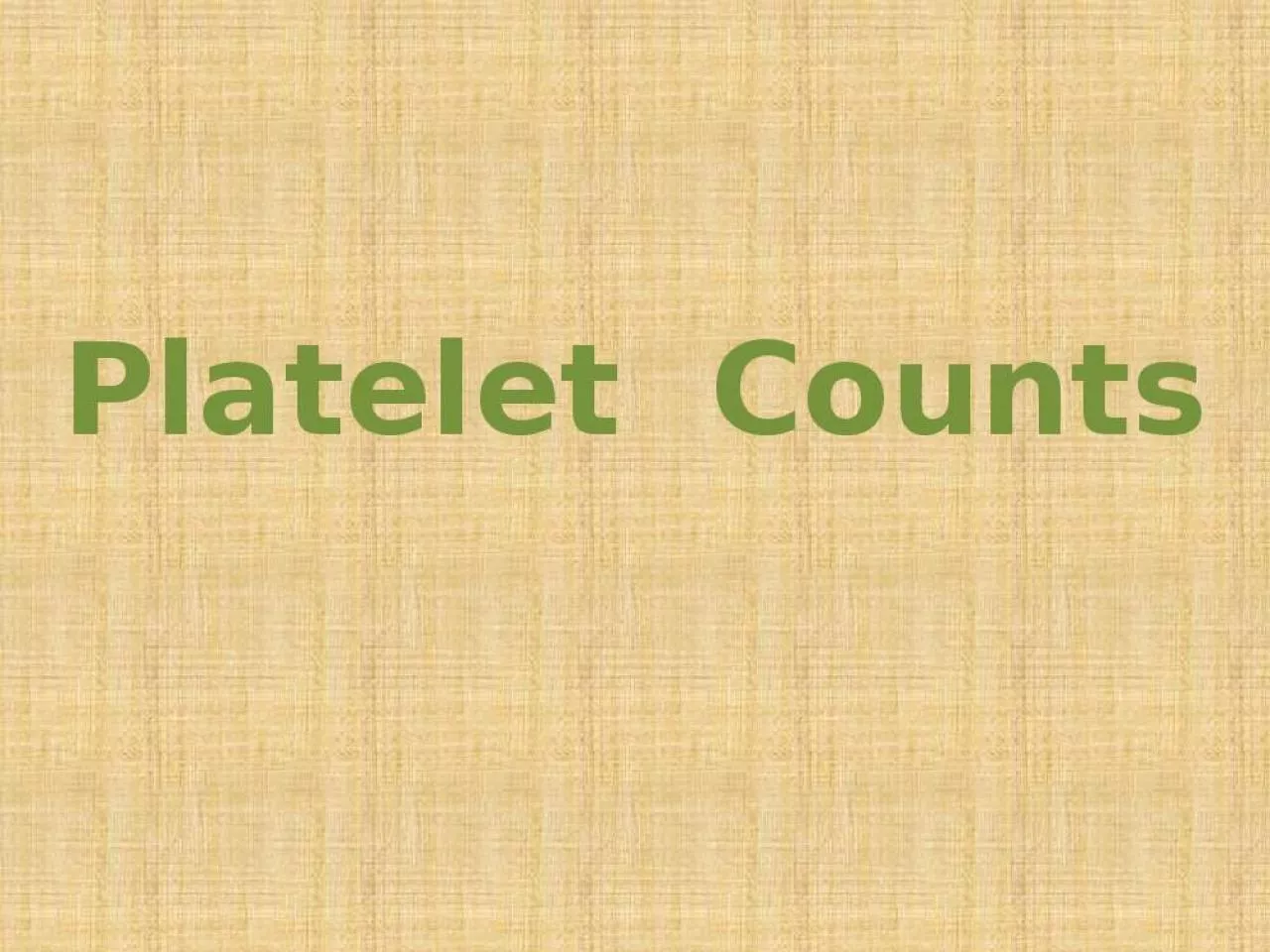 PPT-Platelet Counts Platelets: