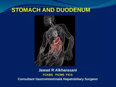 STOMACH AND DUODENUM Jawad R Alkharasani