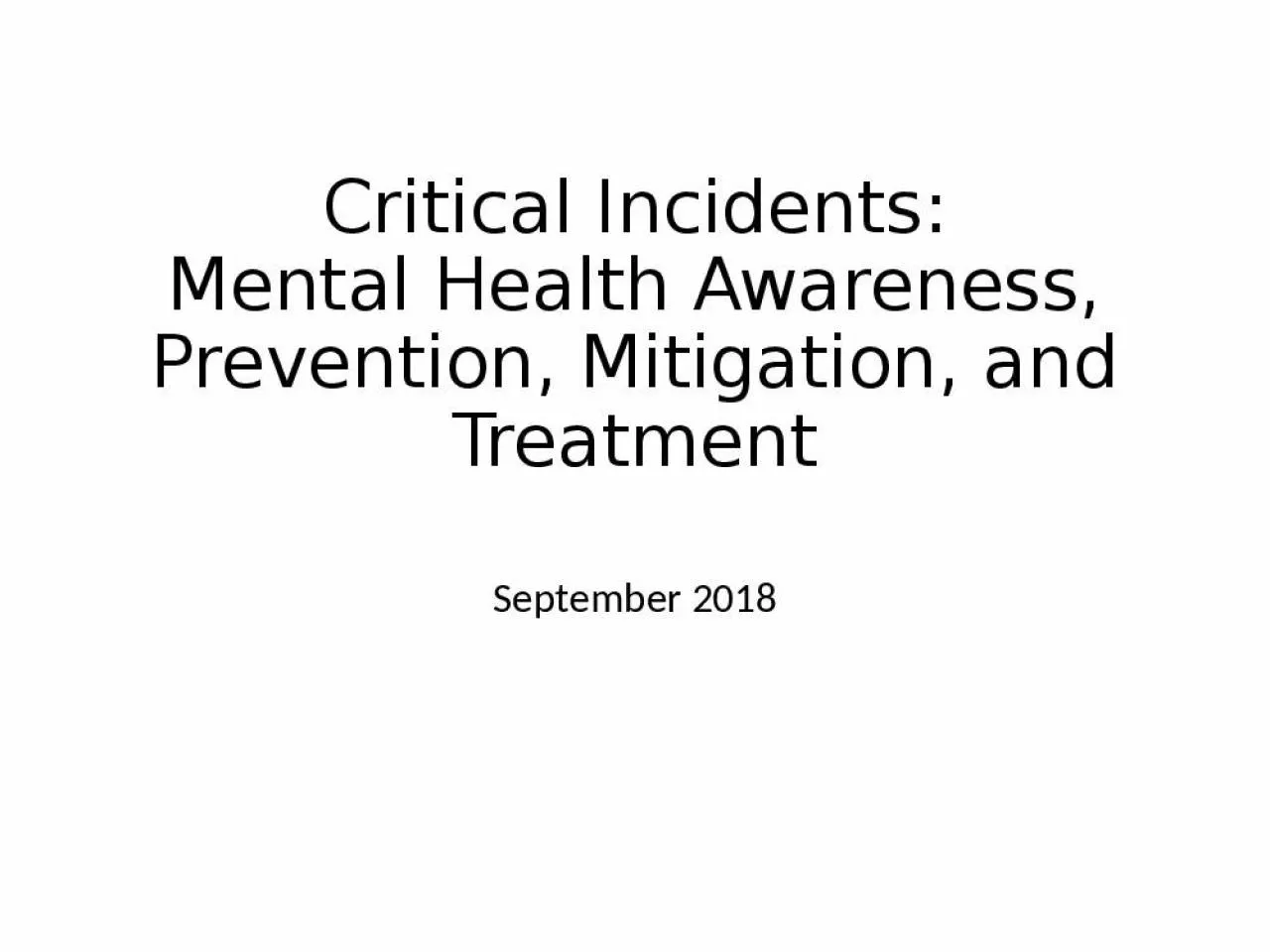 PPT-Critical Incidents: Mental Health Awareness, Prevention, Mitigation, and Treatment